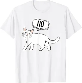 Cat Saying No Graphic Cat Owner Cat Lover Pets Cat Kitty T-Shirt