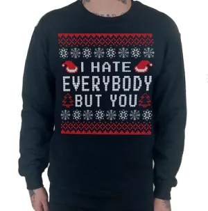 I Hate Everybody But You Ugly Christmas Sweater Crew Neck Sweat Shirt